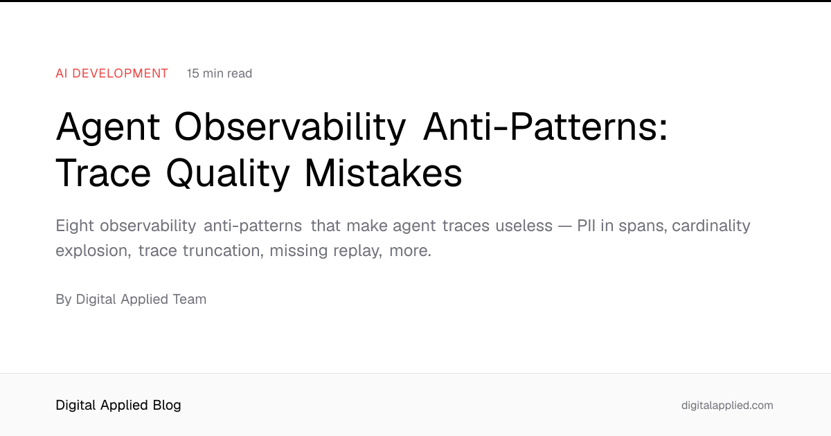 Agent Observability Anti-Patterns: Trace Quality Mistakes