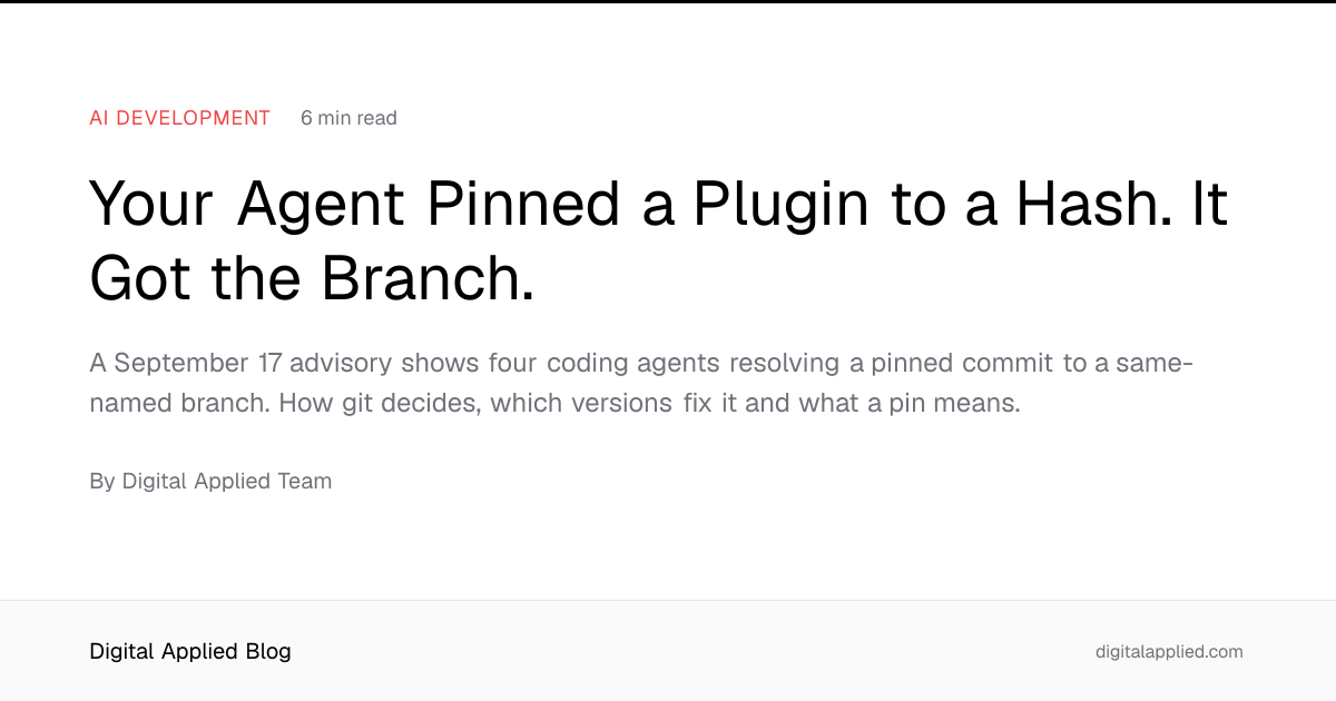 Your Agent Pinned a Plugin to a Hash. It Got the Branch.