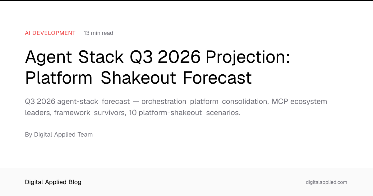 Agent Stack Q3 2026 Projection: Platform Shakeout Forecast