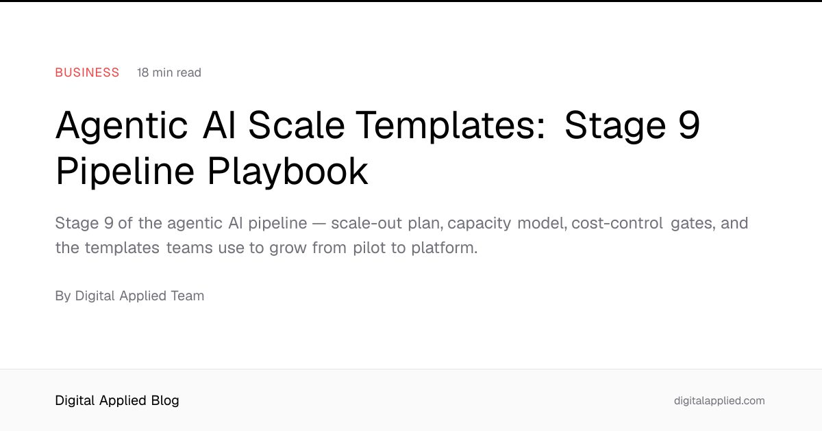 Agentic AI Scale Templates: Stage 9 Pipeline Playbook