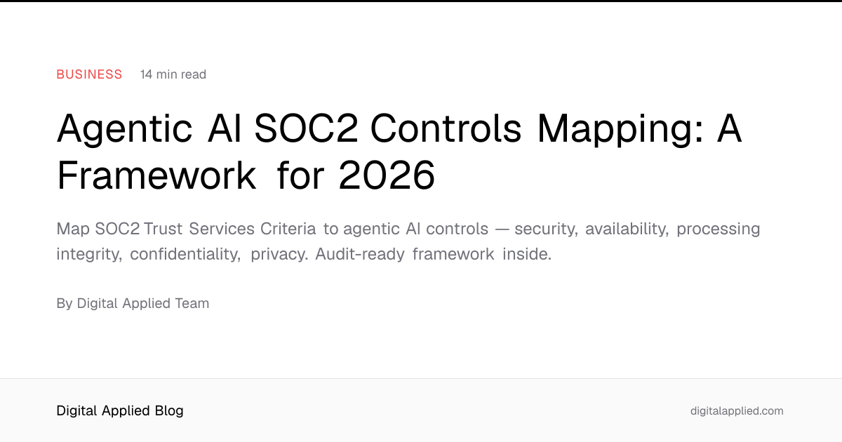 Agentic AI SOC2 Controls Mapping: A Framework for 2026