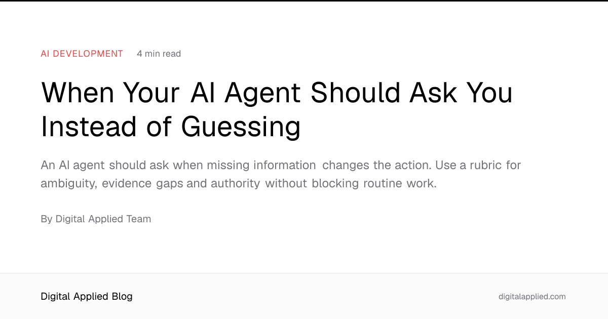When Your AI Agent Should Ask You Instead of Guessing