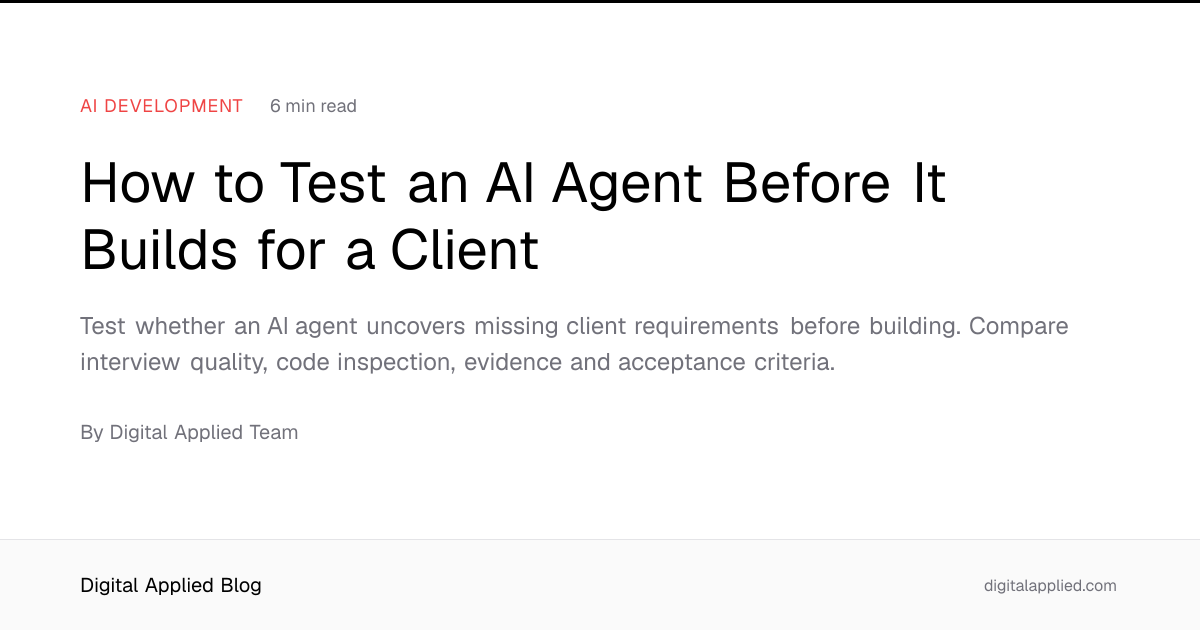 How to Test an AI Agent Before It Builds for a Client
