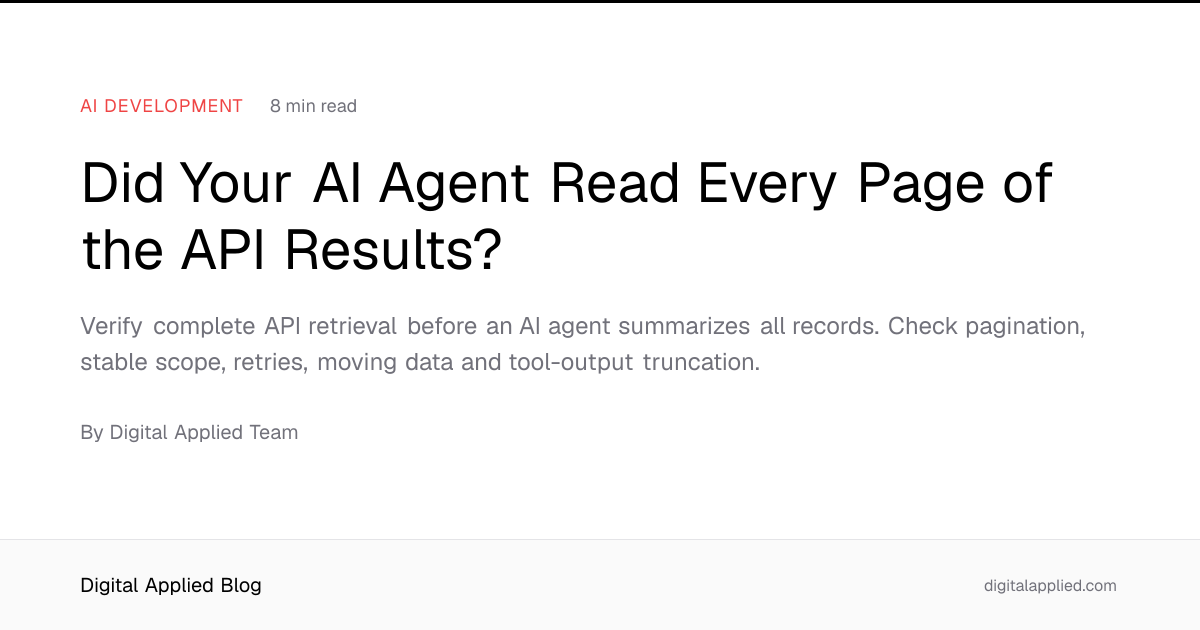 Did Your AI Agent Read Every Page of the API Results?