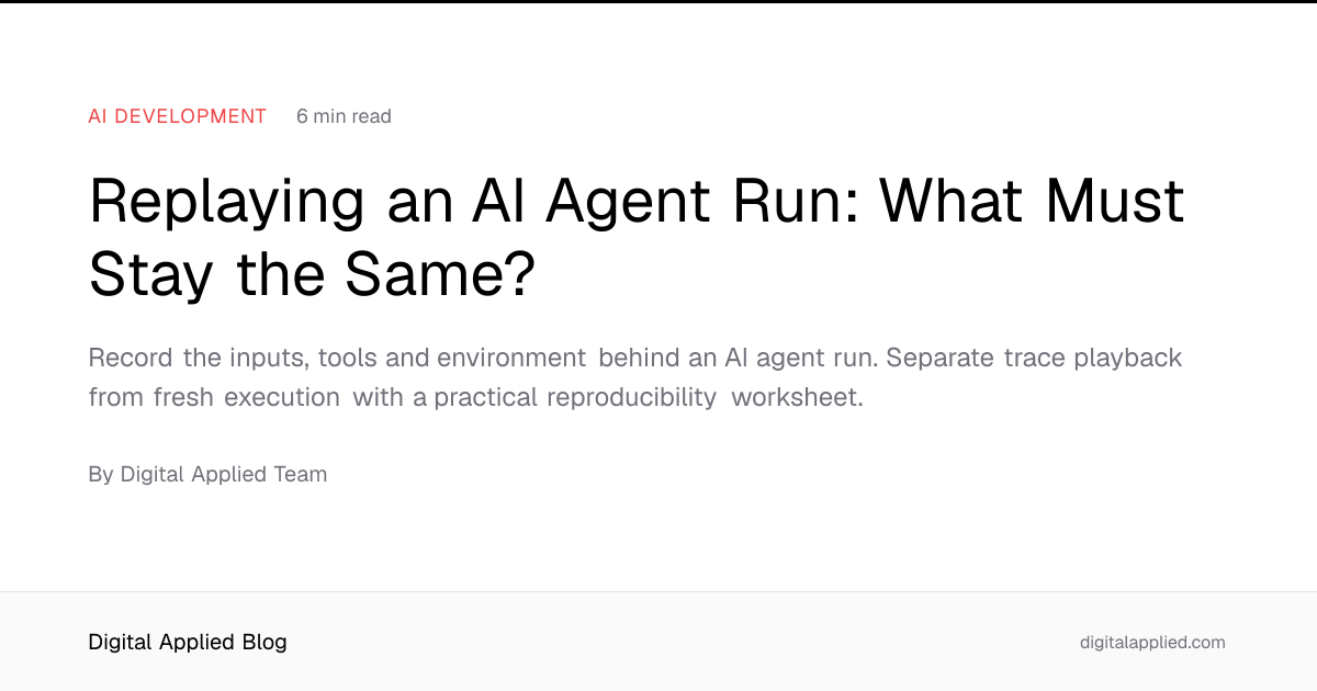Replaying an AI Agent Run: What Must Stay the Same?