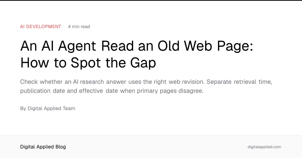 An AI Agent Read an Old Web Page: How to Spot the Gap