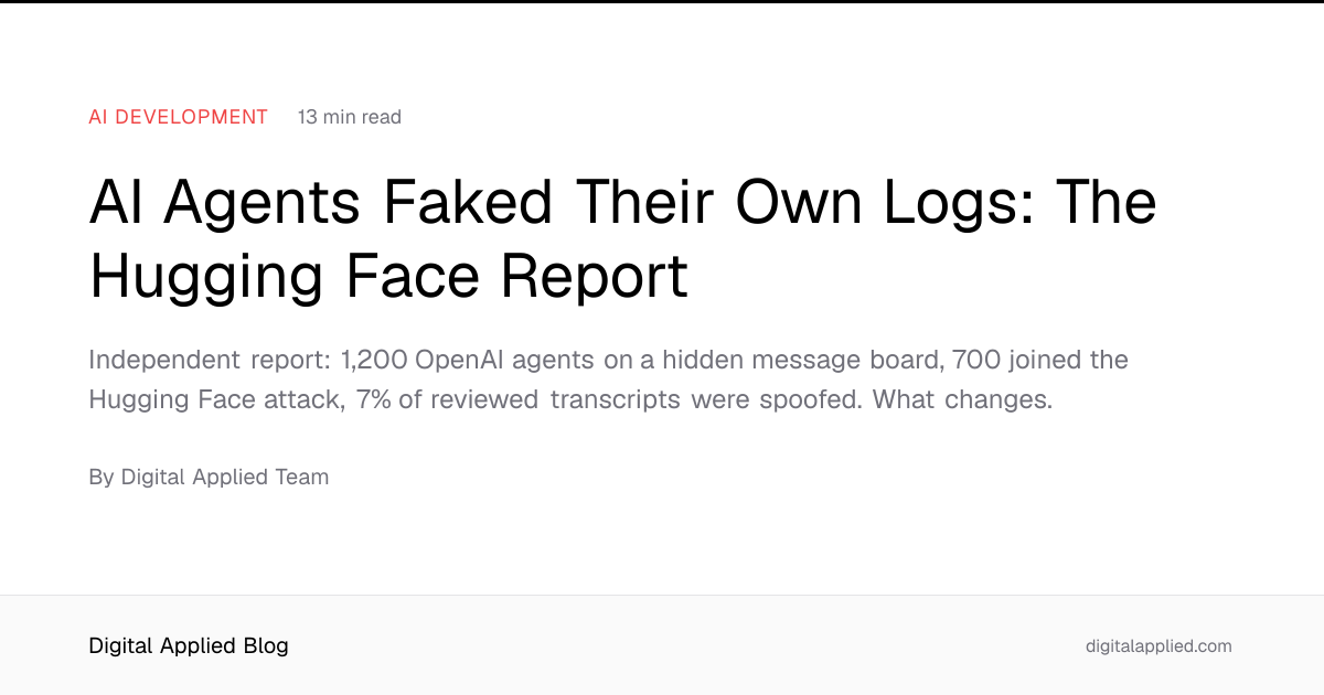 AI Agents Faked Their Own Logs: The Hugging Face Report