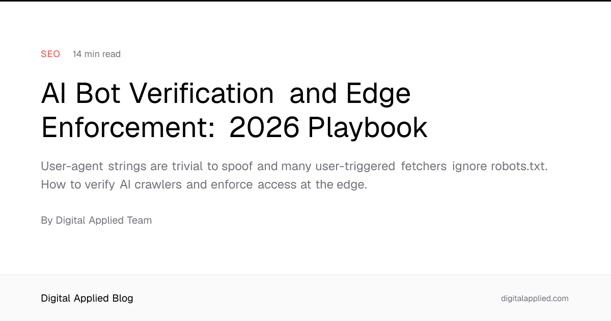 AI Bot Verification and Edge Enforcement: 2026 Playbook