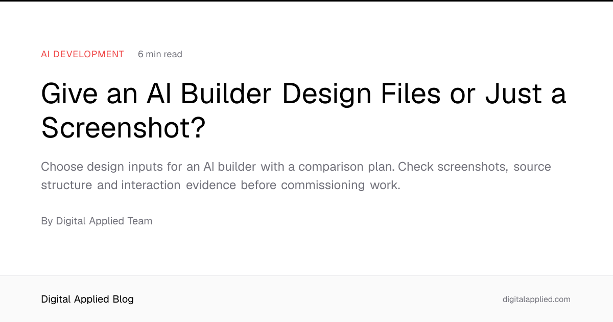 Give an AI Builder Design Files or Just a Screenshot?