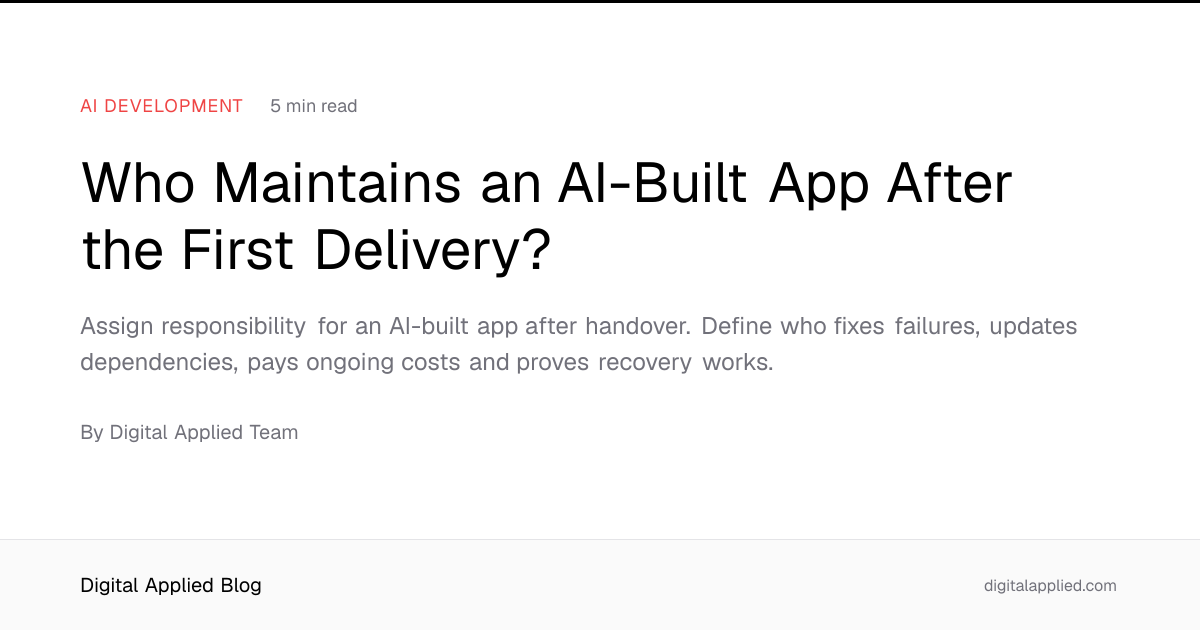 Who Maintains an AI-Built App After the First Delivery?