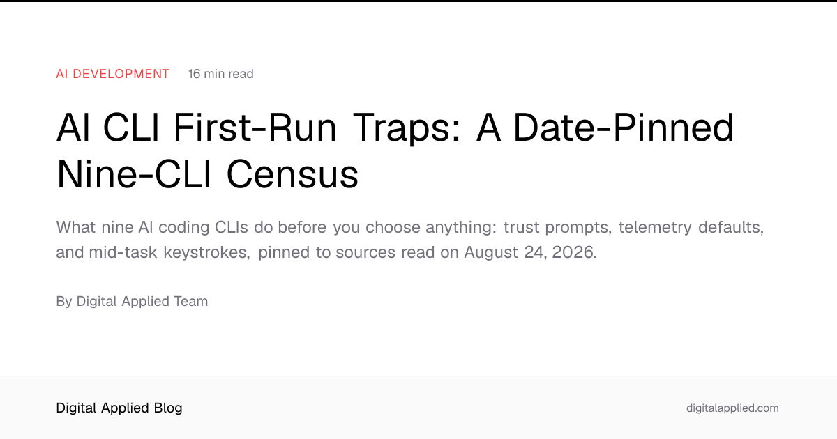 AI CLI First-Run Traps: A Date-Pinned Nine-CLI Census
