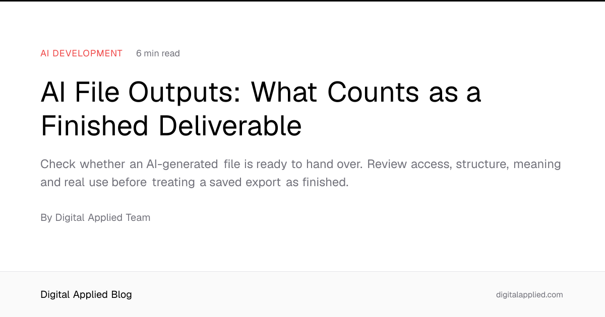 AI File Outputs: What Counts as a Finished Deliverable