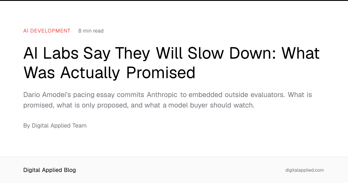 AI Labs Say They Will Slow Down: What Was Actually Promised