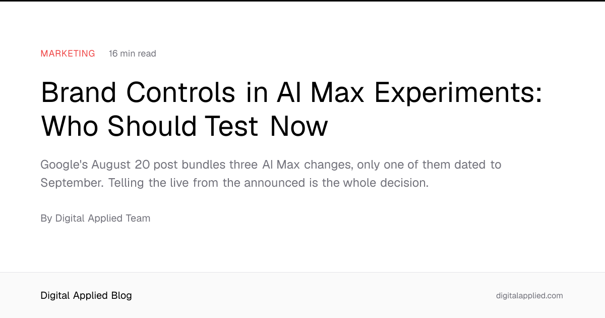 Brand Controls in AI Max Experiments: Who Should Test Now