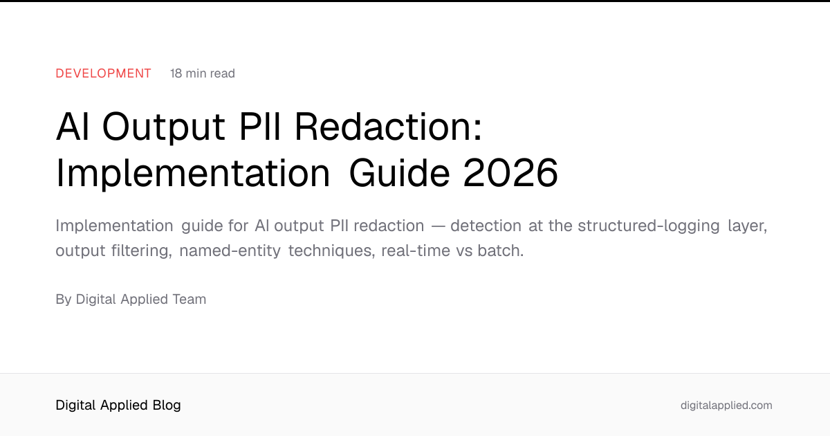 AI Output PII Redaction: Implementation Guide 2026