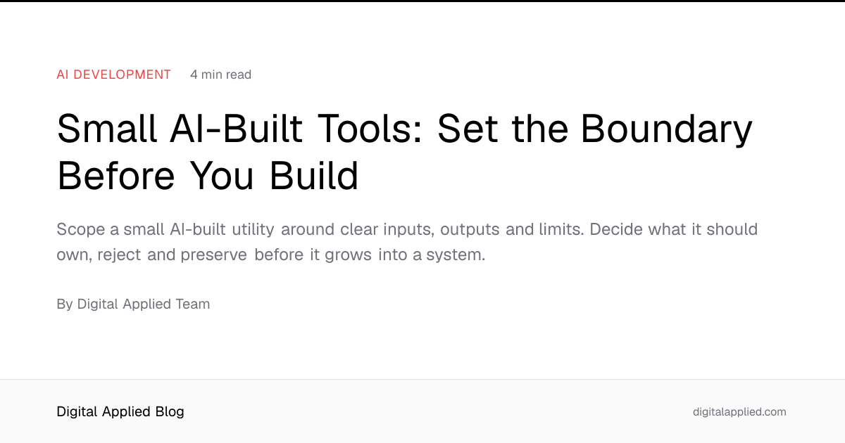 Small AI-Built Tools: Set the Boundary Before You Build