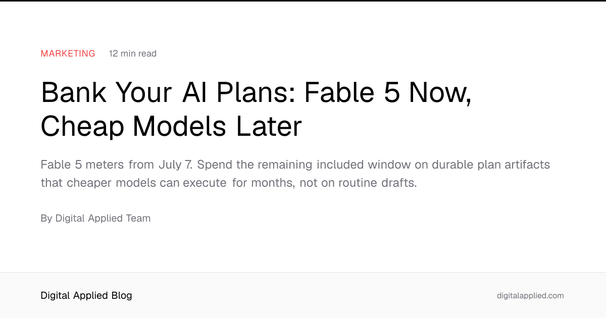 Bank Your AI Plans: Fable 5 Now, Cheap Models Later