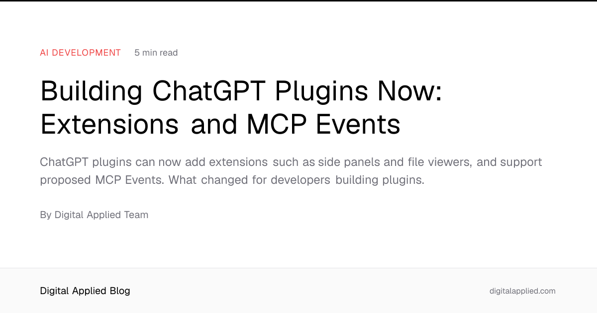 Building ChatGPT Plugins Now: Extensions and MCP Events