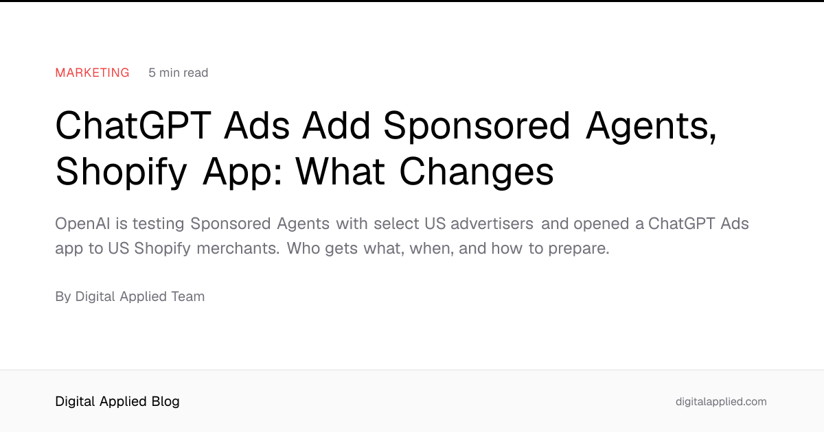 ChatGPT Ads Add Sponsored Agents, Shopify App: What Changes