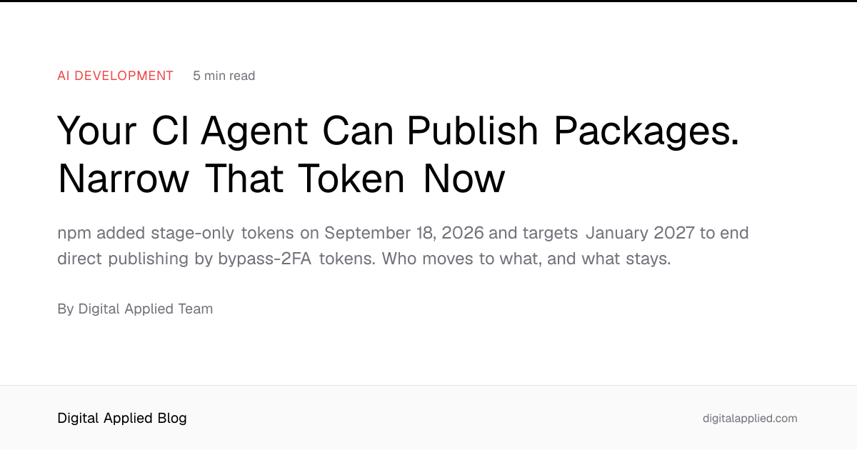 Your CI Agent Can Publish Packages. Narrow That Token Now