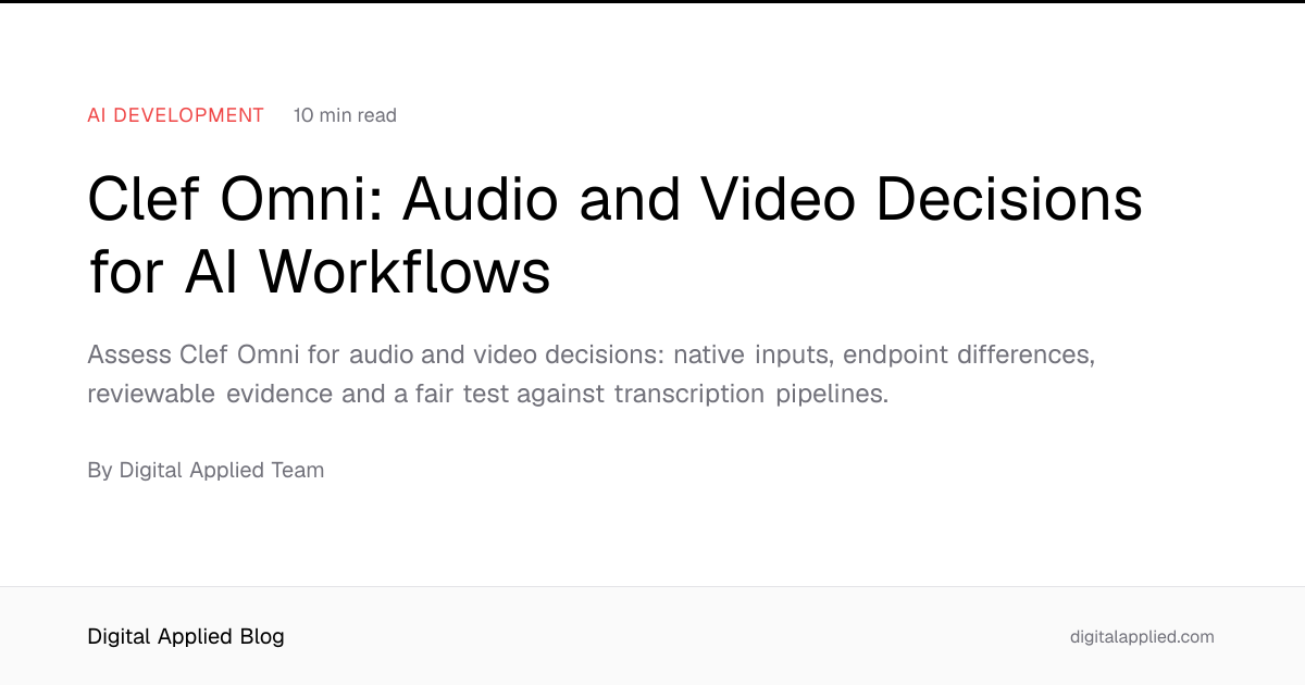Clef Omni: Audio and Video Decisions for AI Workflows