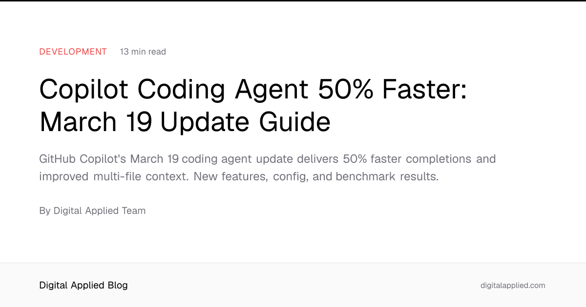 Copilot Coding Agent 50% Faster: March 19 Update Guide