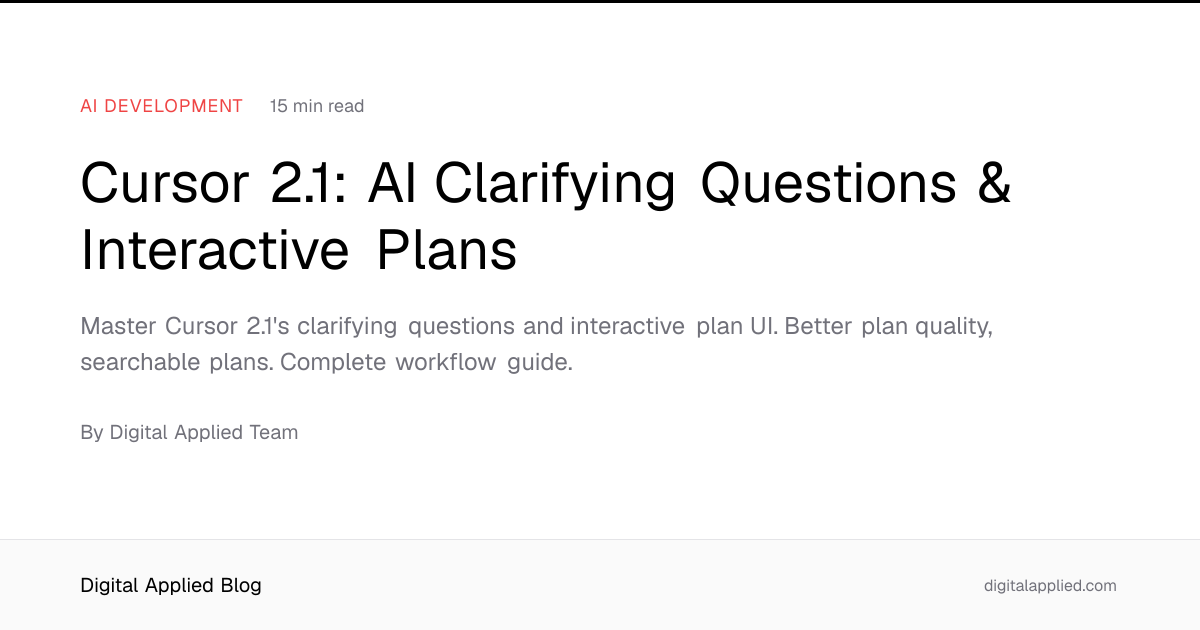 Cursor 2.1: AI Clarifying Questions & Interactive Plans