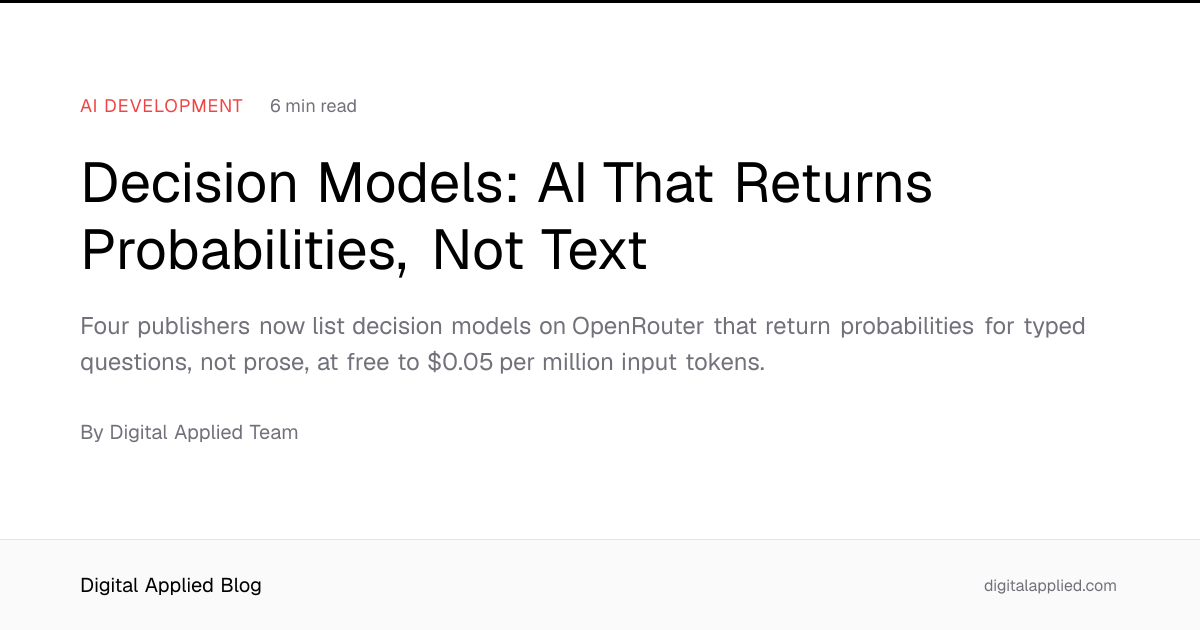 Decision Models: AI That Returns Probabilities, Not Text