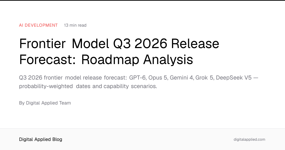 Frontier Model Q3 2026 Release Forecast: Roadmap Analysis