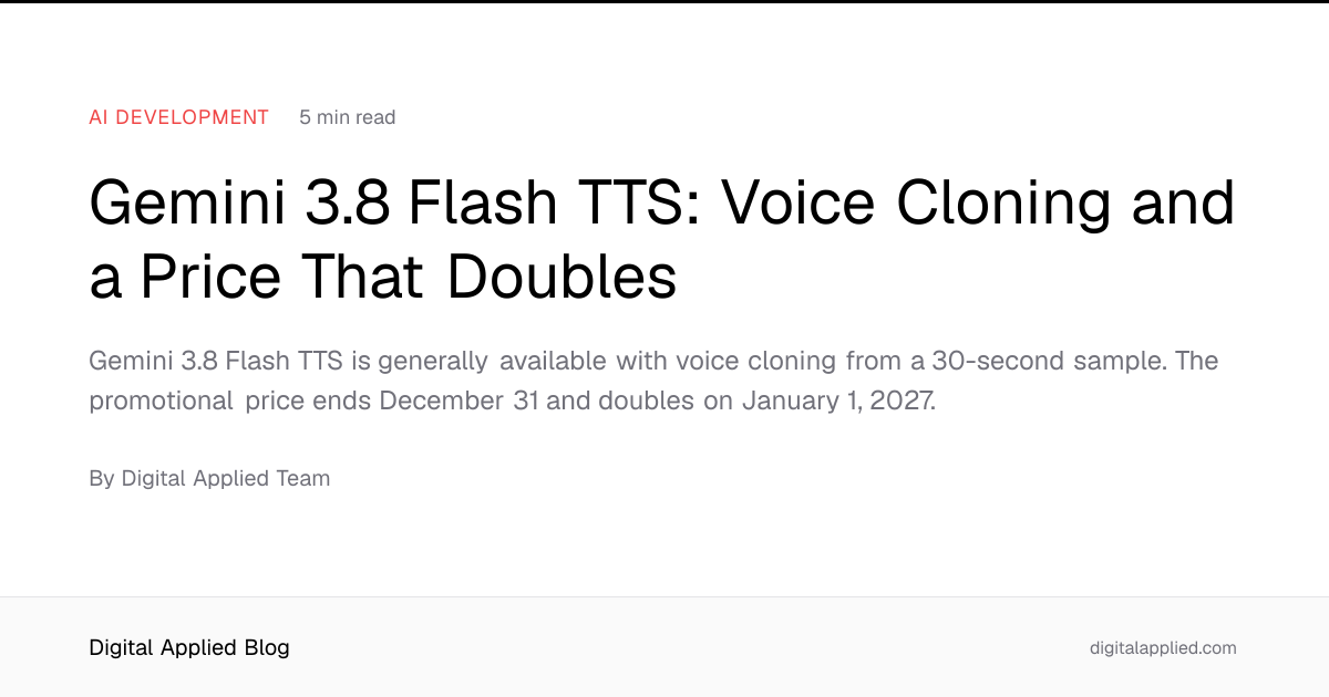 Gemini 3.8 Flash TTS: Voice Cloning and a Price That Doubles
