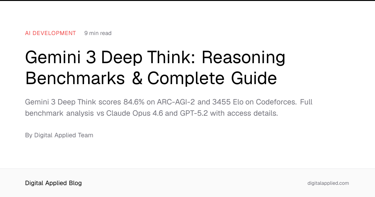Gemini 3 Deep Think: Reasoning Benchmarks & Complete Guide