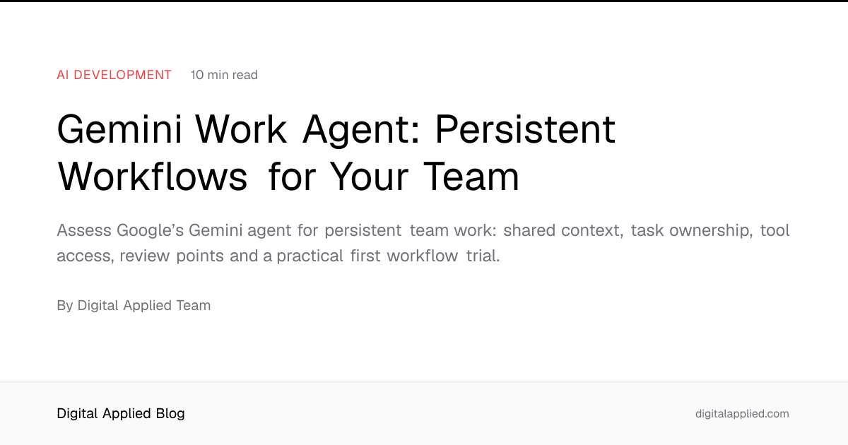 Gemini Work Agent: Persistent Workflows for Your Team