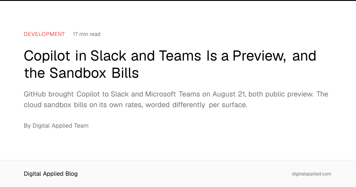 Copilot in Slack and Teams Is a Preview, and the Sandbox Bills