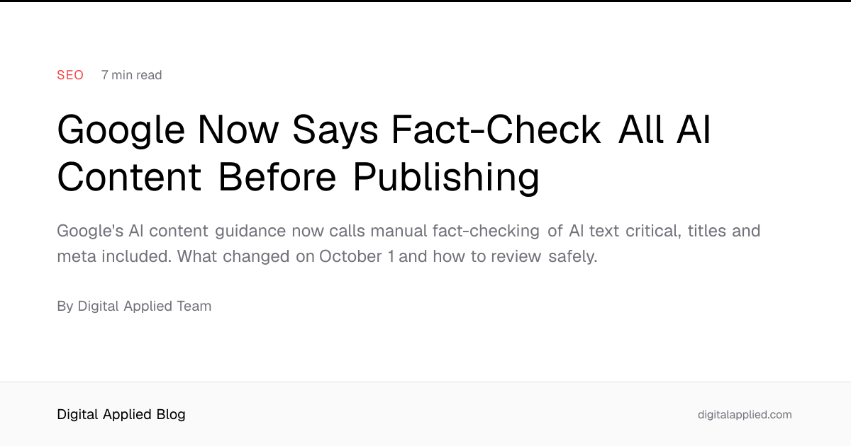 Google Now Says Fact-Check All AI Content Before Publishing