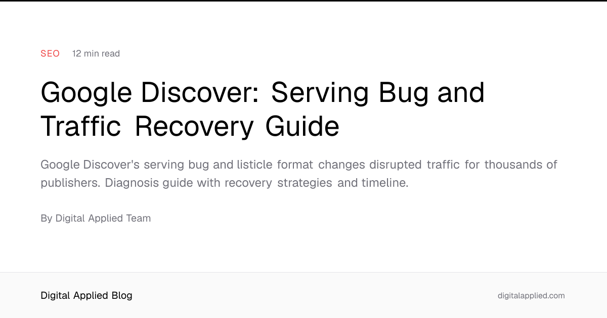 Google Discover: Serving Bug and Traffic Recovery Guide