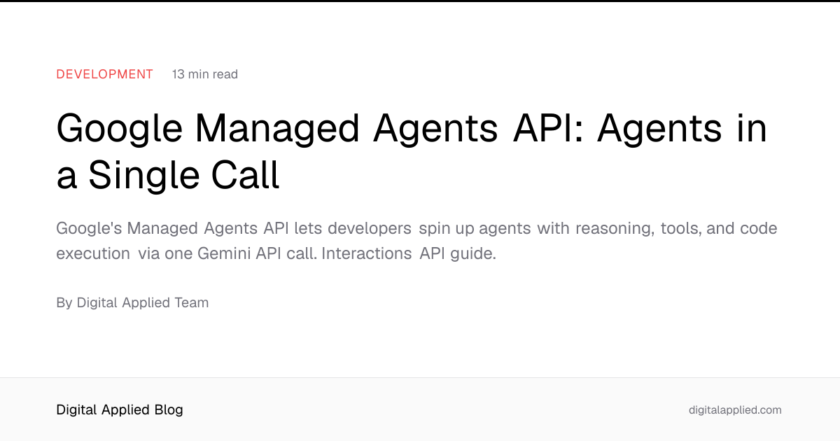 Google Managed Agents API: Agents in a Single Call