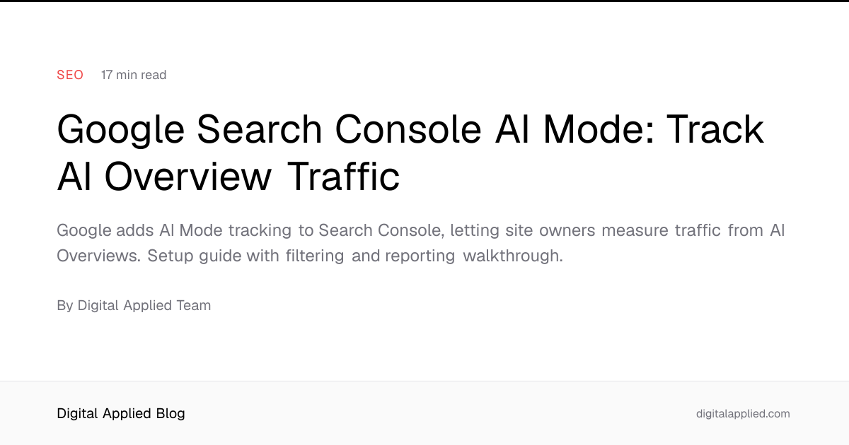 Google Search Console AI Mode: Track AI Overview Traffic