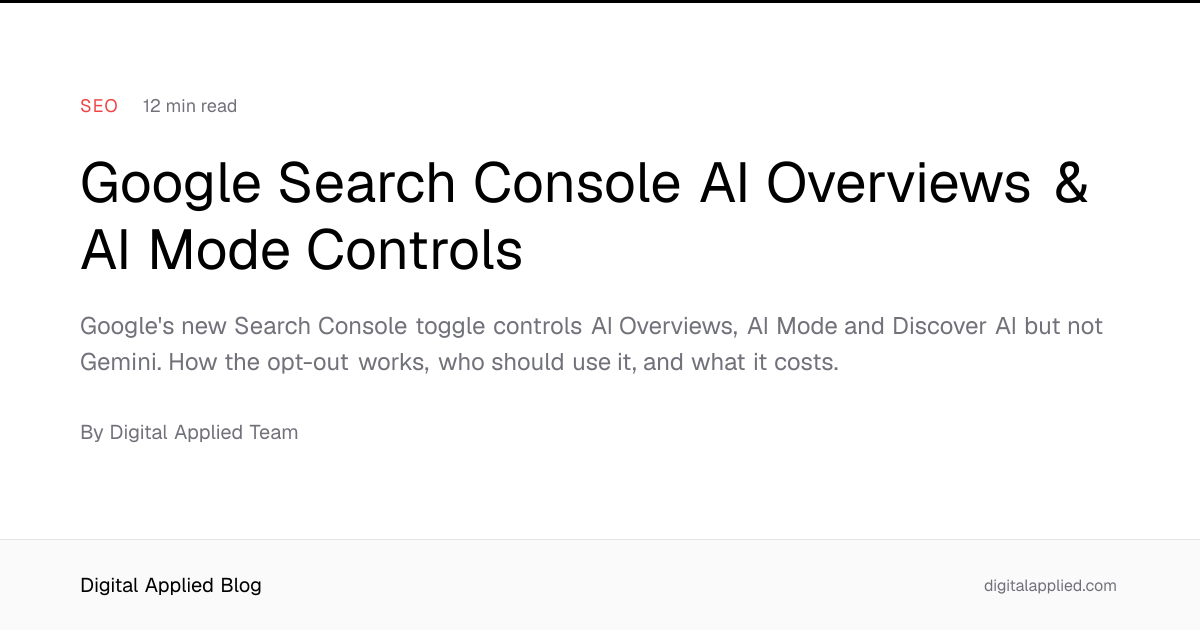 Google Search Console AI Overviews & AI Mode Controls