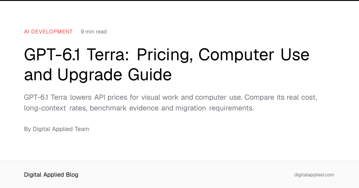GPT-6.1 Terra: Pricing, Computer Use and Upgrade Guide