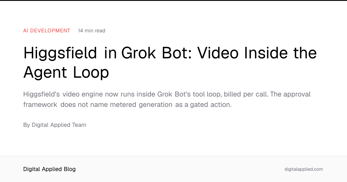 Higgsfield in Grok Bot: Video Inside the Agent Loop