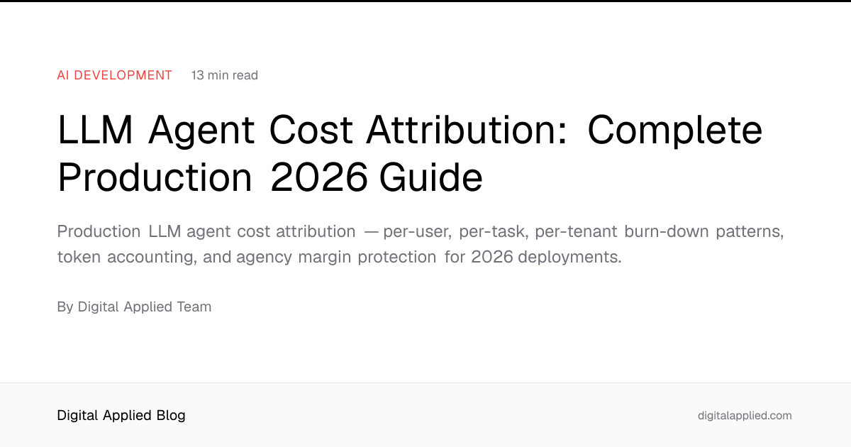LLM Agent Cost Attribution: Complete Production 2026 Guide
