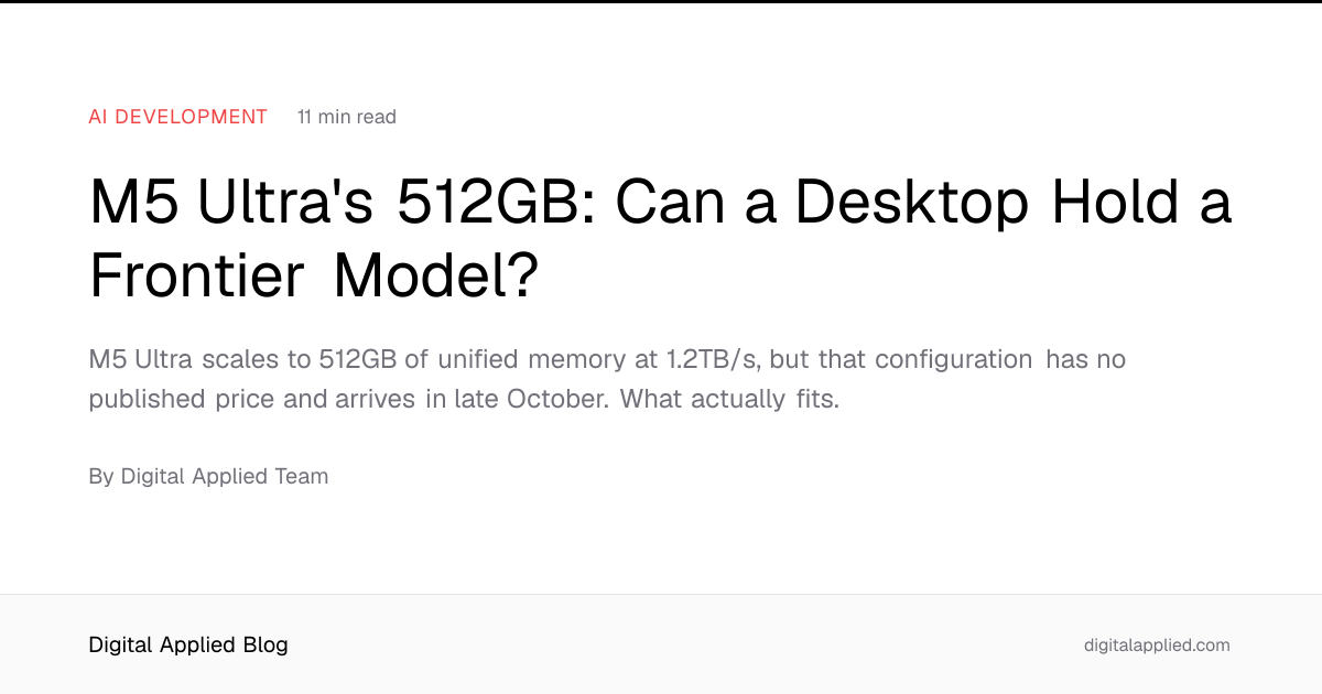 M5 Ultra's 512GB: Can a Desktop Hold a Frontier Model?