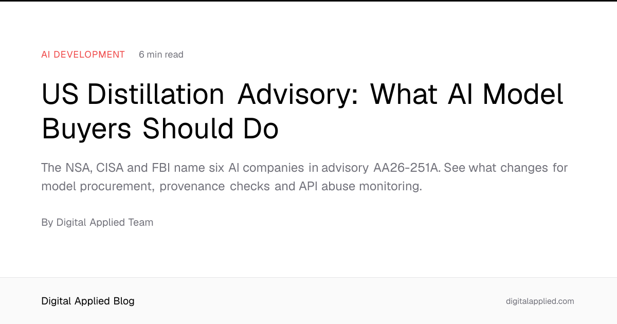 US Distillation Advisory: What AI Model Buyers Should Do