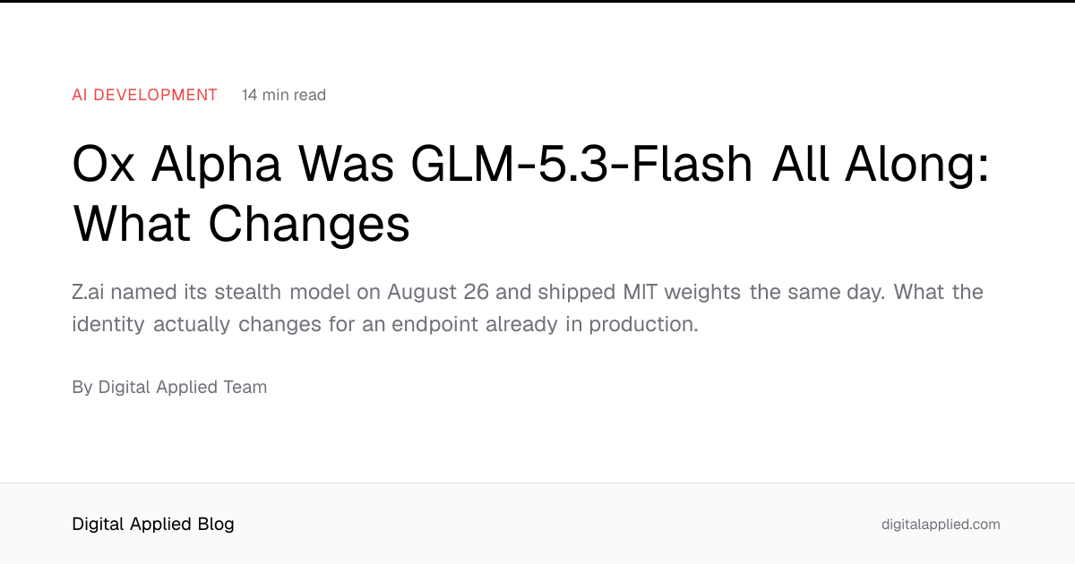 Ox Alpha Was GLM-5.3-Flash All Along: What Changes
