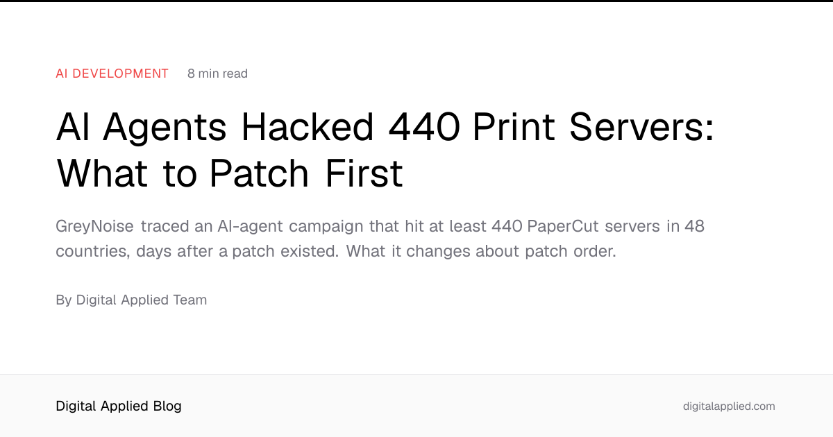 AI Agents Hacked 440 Print Servers: What to Patch First