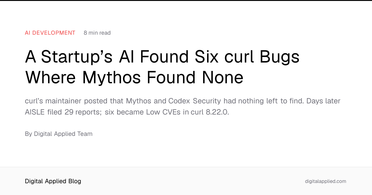 A Startup’s AI Found Six curl Bugs Where Mythos Found None