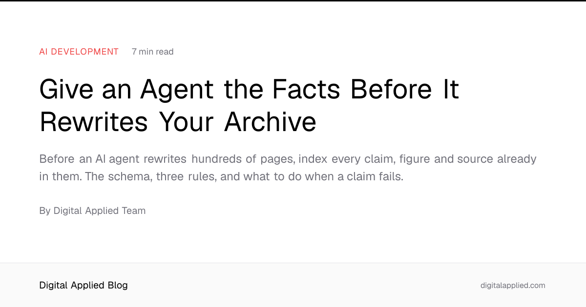 Give an Agent the Facts Before It Rewrites Your Archive