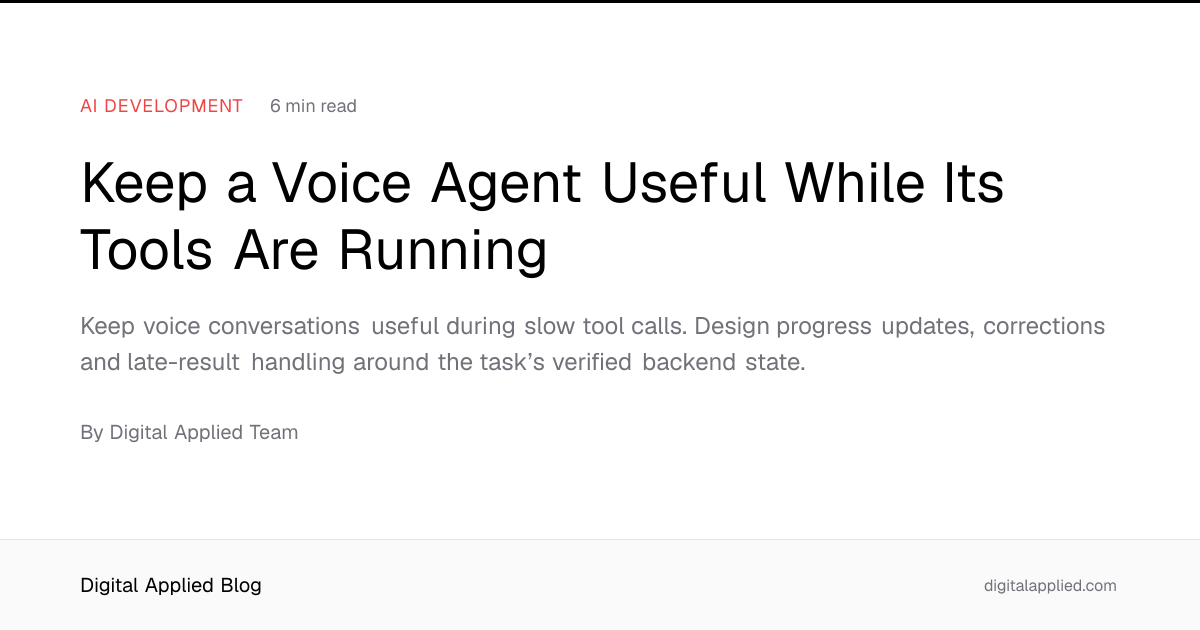 Keep a Voice Agent Useful While Its Tools Are Running