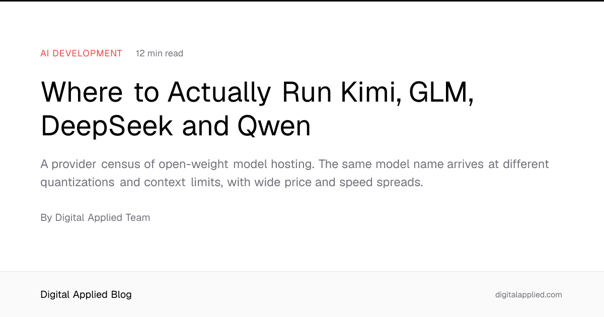 Where to Actually Run Kimi, GLM, DeepSeek and Qwen