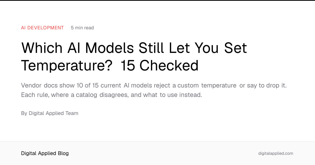 Which AI Models Still Let You Set Temperature? 15 Checked